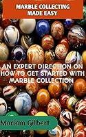 Algopix Similar Product 3 - MARBLE COLLECTING MADE EASY An Expert