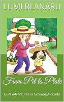 Algopix Similar Product 5 - From Pit to Plate Lilys Adventures in