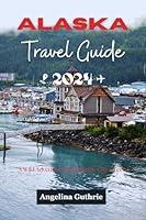 Algopix Similar Product 20 - Alaska Travel Guide 2024 A Wild