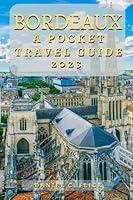 Algopix Similar Product 14 - Bordeaux A Pocket Travel Guide 2023