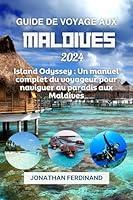 Algopix Similar Product 13 - GUIDE DE VOYAGE AUX MALDIVES 2024