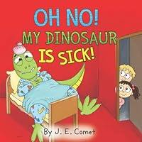 Algopix Similar Product 9 - Oh No My Dinosaur Is Sick A Funny