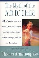 Algopix Similar Product 14 - The Myth of the ADD Child 50 Ways