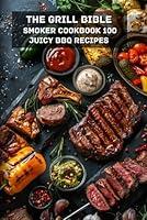 Algopix Similar Product 5 - The Grill Bible By Silvio Santi Smoker