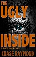 Algopix Similar Product 2 - The Ugly Inside: A Jenica Aimes Novel