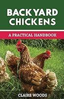 Algopix Similar Product 5 - Backyard Chickens A Practical Handbook