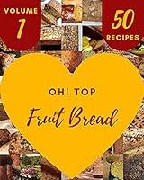 Algopix Similar Product 15 - Oh Top 50 Fruit Bread Recipes Volume