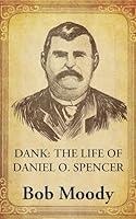 Algopix Similar Product 6 - DANK: The Life of Daniel O. Spencer