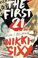 Algopix Similar Product 12 - The First 21: How I Became Nikki Sixx