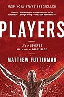 Algopix Similar Product 9 - Players: How Sports Became a Business