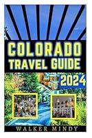 Algopix Similar Product 9 - COLORADO TRAVEL GUIDE 2024 Practical