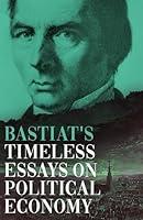 Algopix Similar Product 19 - Bastiats Timeless Essays on Political