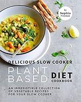 Algopix Similar Product 8 - Delicious Slow Cooker Plant Based Diet