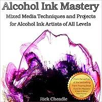 Algopix Similar Product 18 - Alcohol Ink Mastery Mixed Media