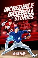 Algopix Similar Product 14 - Incredible Baseball Stories for Young