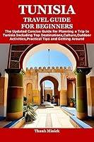 Algopix Similar Product 3 - TUNISIA TRAVEL GUIDE FOR BEGINNERS The