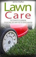 Algopix Similar Product 3 - LAWN CARE The Complete Guidebook to