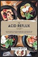 Algopix Similar Product 9 - THE ACID REFLUX DIET Delicious Recipes