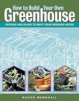 Algopix Similar Product 14 - How to Build Your Own Greenhouse