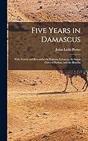 Algopix Similar Product 11 - Five Years in Damascus With Travels