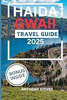Algopix Similar Product 3 - HAIDA GWAII TRAVEL GUIDE 2025 A Guide