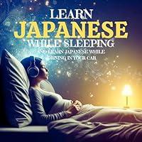 Algopix Similar Product 12 - Learn Japanese While Sleeping and Learn