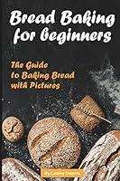 Algopix Similar Product 7 - Bread Baking for Beginners The Guide