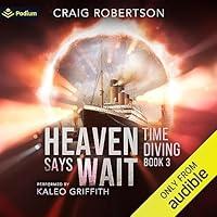 Algopix Similar Product 11 - Heaven Says Wait: Time Diving, Book 3