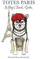 Algopix Similar Product 18 - Totes Paris: A Dog's Travel Guide