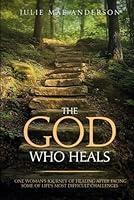 Algopix Similar Product 10 - The God Who Heals One Womans Journey