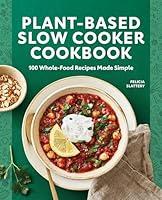 Algopix Similar Product 14 - PlantBased Slow Cooker Cookbook 100