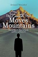 Algopix Similar Product 7 - The Faith That Moves Mountains How to