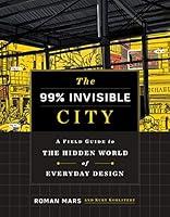 Algopix Similar Product 16 - The 99 Invisible City A Field Guide