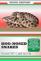 Algopix Similar Product 18 - HOGNOSED SNAKES SNAKE PET CARE BOOK