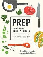 Algopix Similar Product 16 - Prep: The Essential College Cookbook