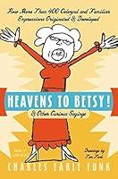 Algopix Similar Product 8 - Heavens to Betsy  Other Curious