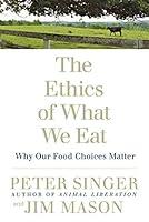 Algopix Similar Product 14 - The Ethics of What We Eat Why Our Food