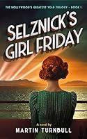 Algopix Similar Product 18 - Selznicks Girl Friday A Novel of 1939