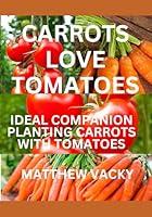 Algopix Similar Product 19 - Carrots love Tomatoes Ideal Companion
