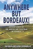 Algopix Similar Product 5 - Anywhere but Bordeaux Adventures of