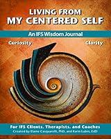 Algopix Similar Product 7 - Living From My Centered Self An IFS
