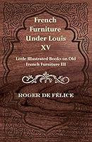 Algopix Similar Product 3 - French Furniture Under Louis XV 