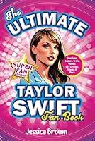 Algopix Similar Product 17 - The Ultimate Taylor Swift Fan Book