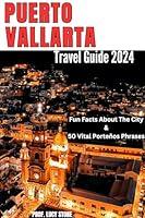 Algopix Similar Product 15 - PUERTO VALLARTA TRAVEL GUIDE 2024