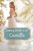 Algopix Similar Product 4 - LOTTERY BRIDE, BOOK 10: CAMILLE