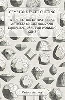 Algopix Similar Product 10 - Gemstone Facet Cutting  A Collection