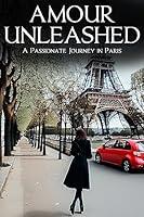 Algopix Similar Product 12 - Amour Unleashed A Passionate Paris