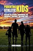 Algopix Similar Product 4 - Parenting Athletic Kids Creating the