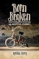 Algopix Similar Product 13 - Born Broken: An Adoptive Journey