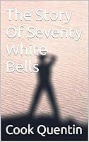 Algopix Similar Product 12 - The Story Of Seventy White Bells